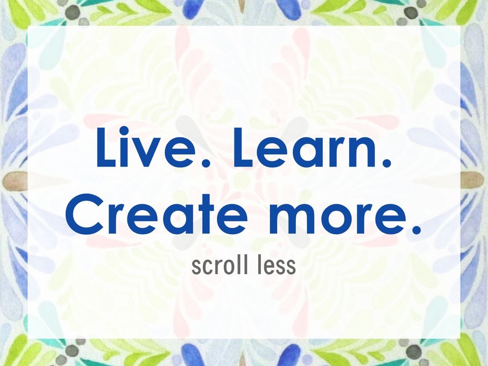 Live, Learn, Create More