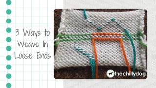 3 Ways to Weave in Loose Ends